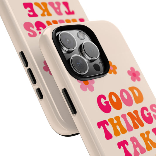 Good Things Take Time Floral Phone Case